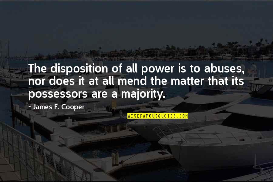 God Will Provide Quotes By James F. Cooper: The disposition of all power is to abuses,