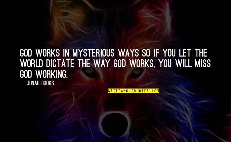 God Will Quotes By Jonah Books: God works in mysterious ways so if you