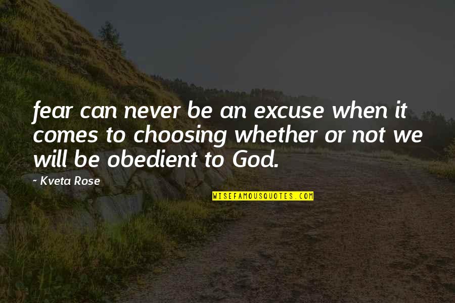 God Will Quotes By Kveta Rose: fear can never be an excuse when it