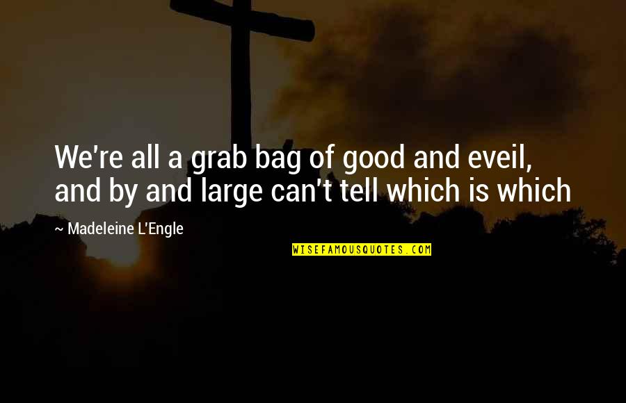 God Will Restore Quotes By Madeleine L'Engle: We're all a grab bag of good and