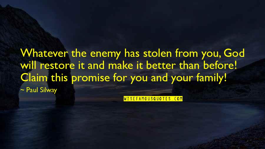 God Will Restore Quotes By Paul Silway: Whatever the enemy has stolen from you, God God Will Restore Quotes By Paul Silway: Whatever the enemy has stolen from you, God
