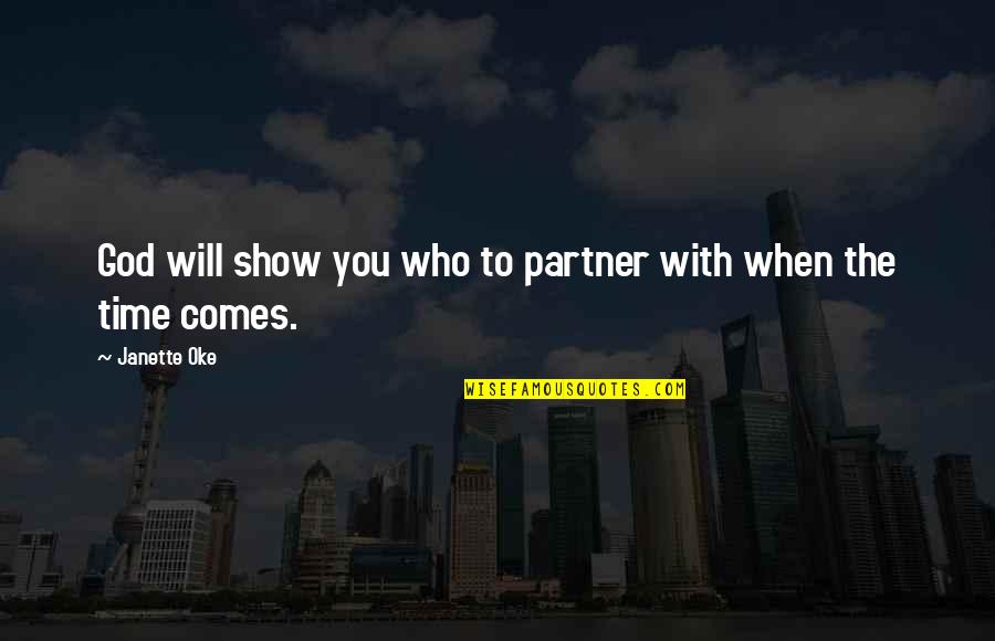 God Will Show You Quotes By Janette Oke: God will show you who to partner with