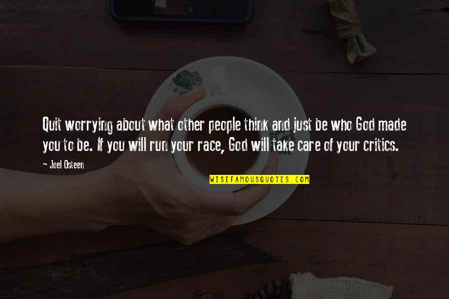 God Will Take Care Of U Quotes By Joel Osteen: Quit worrying about what other people think and