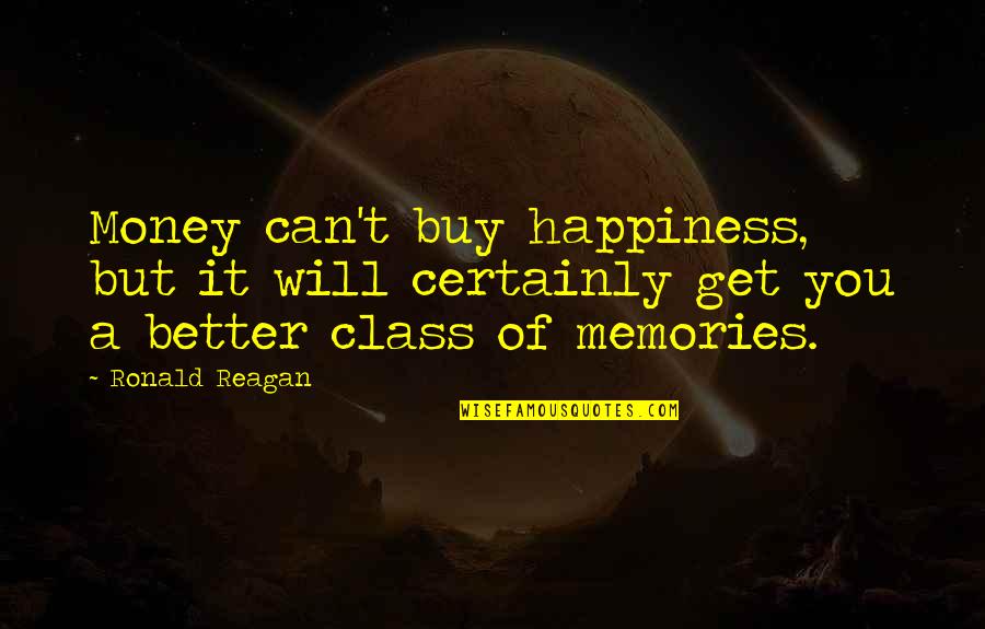 God Will Vindicate Me Quotes By Ronald Reagan: Money can't buy happiness, but it will certainly