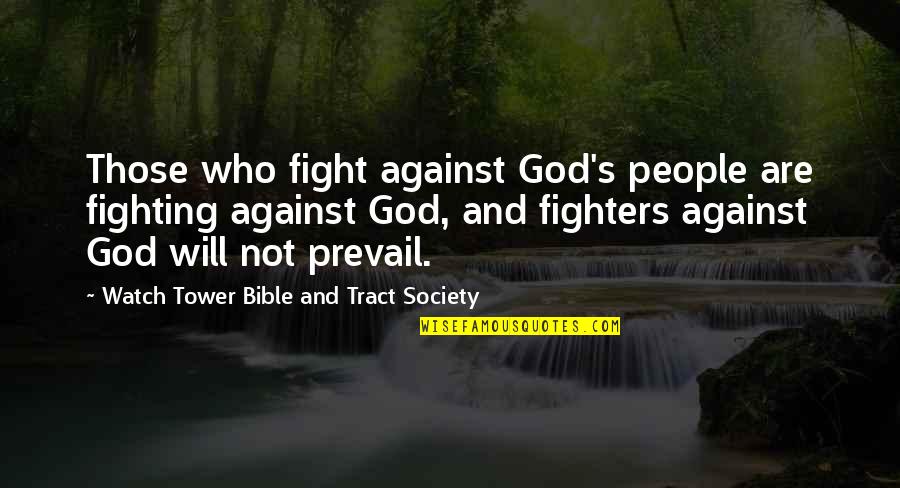 God Will Watch Over You Quotes By Watch Tower Bible And Tract Society: Those who fight against God's people are fighting