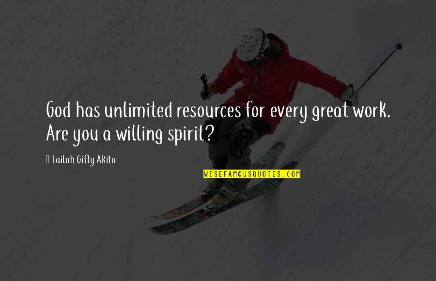 God Willing Quotes By Lailah Gifty Akita: God has unlimited resources for every great work.