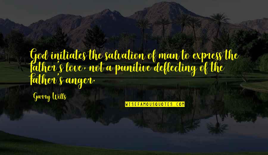 God Wills Quotes By Garry Wills: God initiates the salvation of man to express God Wills Quotes By Garry Wills: God initiates the salvation of man to express