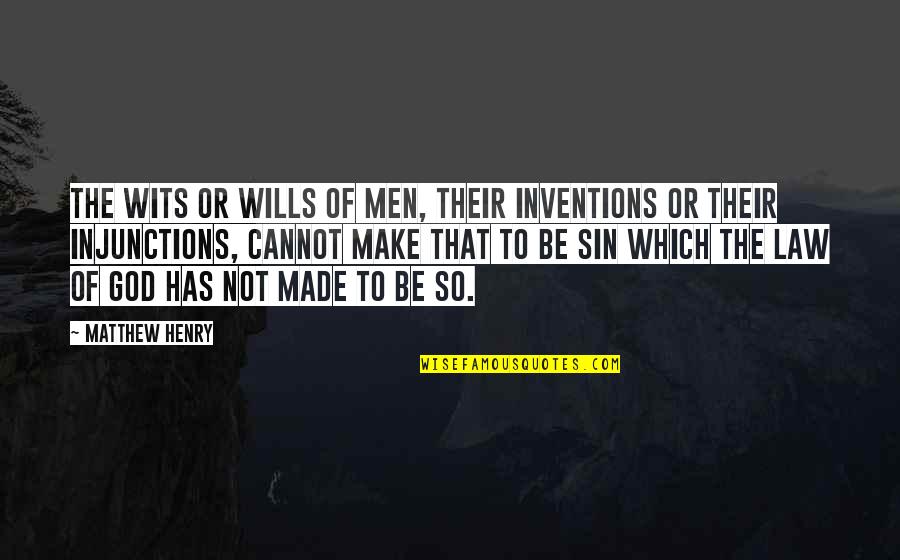 God Wills Quotes By Matthew Henry: The wits or wills of men, their inventions
