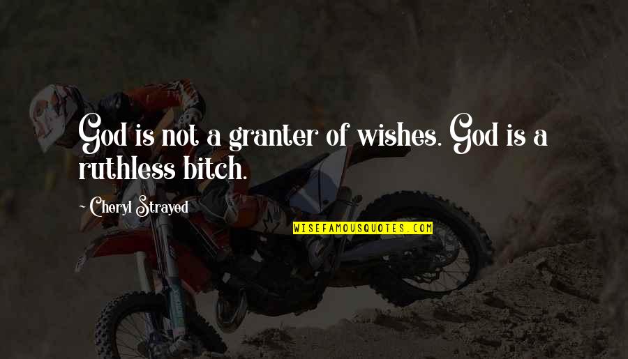 God Wishes Quotes By Cheryl Strayed: God is not a granter of wishes. God