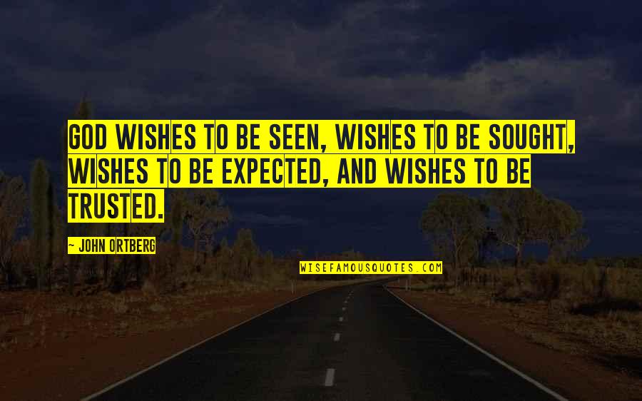 God Wishes Quotes By John Ortberg: God wishes to be seen, wishes to be