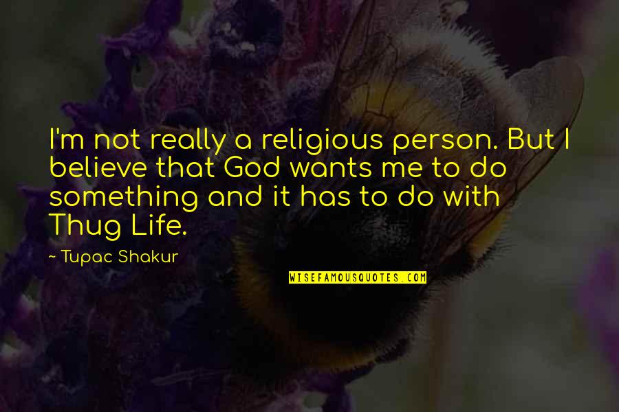 God With Me Quotes By Tupac Shakur: I'm not really a religious person. But I