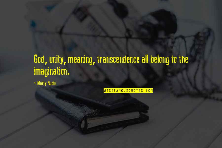 God With Meaning Quotes By Marty Rubin: God, unity, meaning, transcendence all belong to the