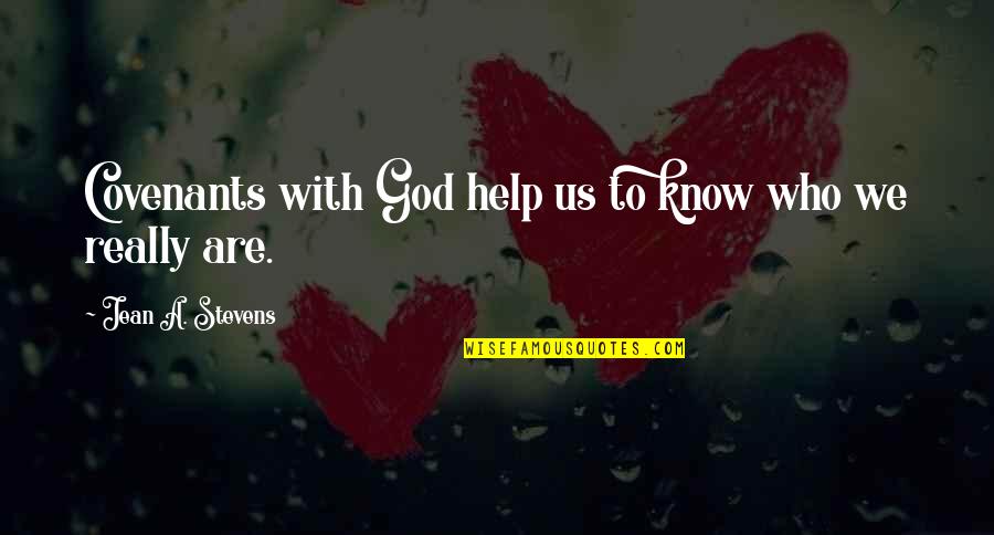 God With Us Quotes By Jean A. Stevens: Covenants with God help us to know who