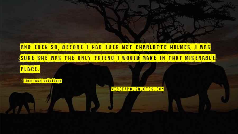 God Words Of Encouragement Quotes By Brittany Cavallaro: And even so, before I had ever met God Words Of Encouragement Quotes By Brittany Cavallaro: And even so, before I had ever met