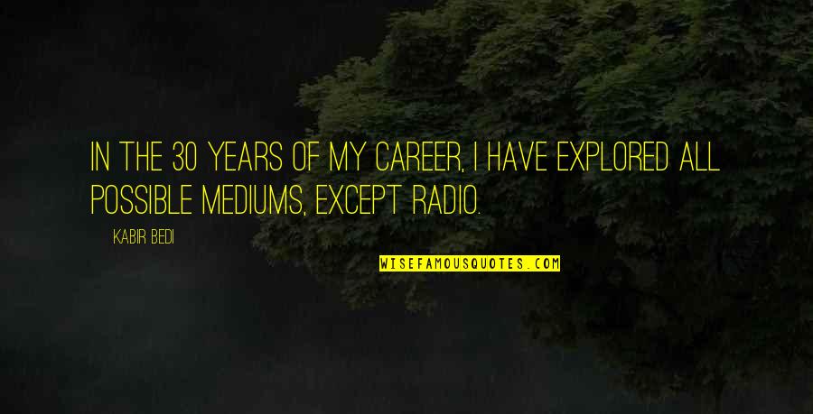 God Words Of Encouragement Quotes By Kabir Bedi: In the 30 years of my career, I
