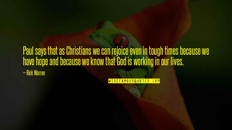 God Working In Our Lives Quotes By Rick Warren: Paul says that as Christians we can rejoice