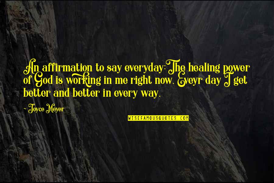 God Working On Me Quotes By Joyce Meyer: An affirmation to say everyday:The healing power of