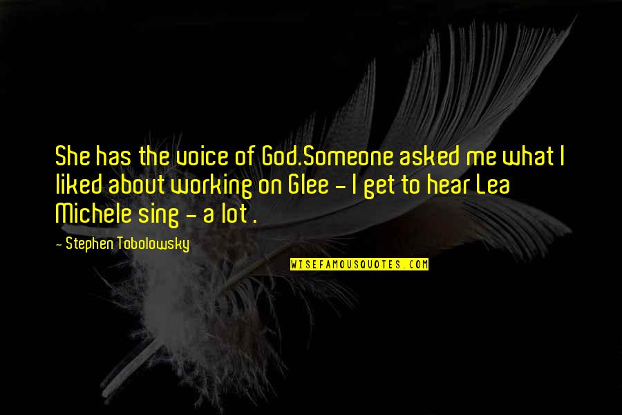 God Working On Me Quotes By Stephen Tobolowsky: She has the voice of God.Someone asked me