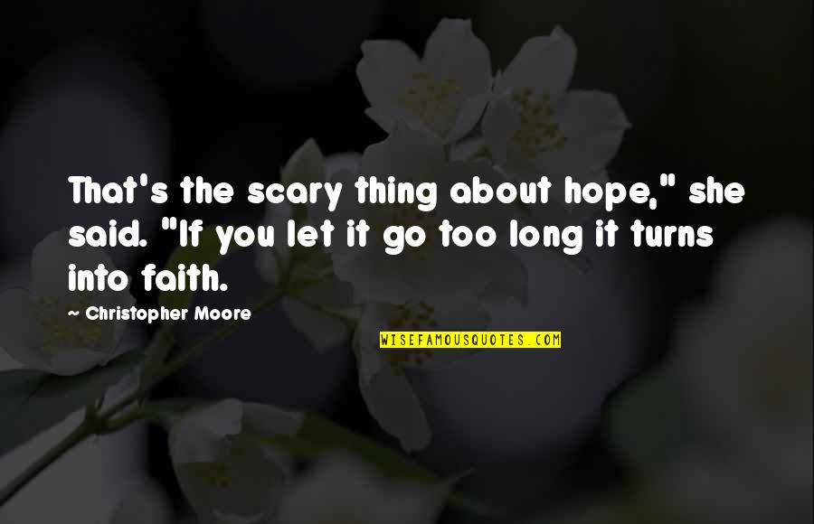 God Works In Different Ways Quotes By Christopher Moore: That's the scary thing about hope," she said.