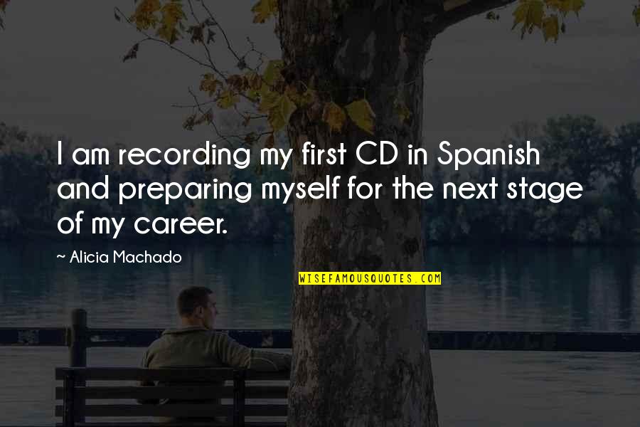 God Works In Mysterious Ways Love Quotes By Alicia Machado: I am recording my first CD in Spanish