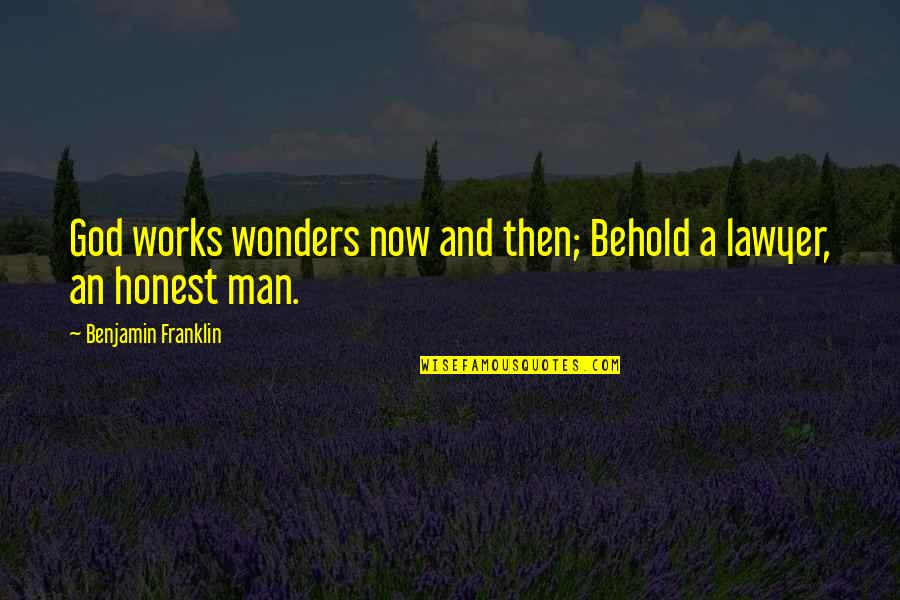 God Works Quotes By Benjamin Franklin: God works wonders now and then; Behold a