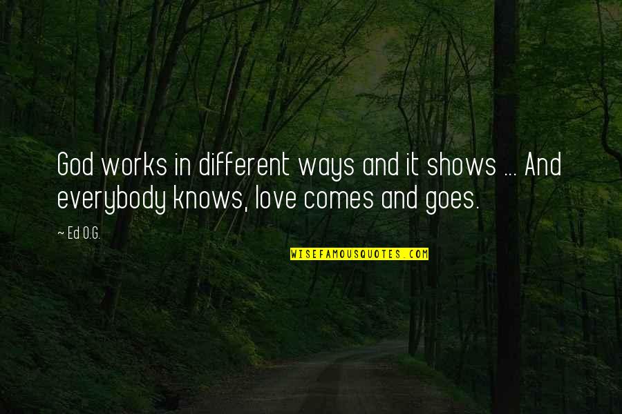 God Works Quotes By Ed O.G.: God works in different ways and it shows