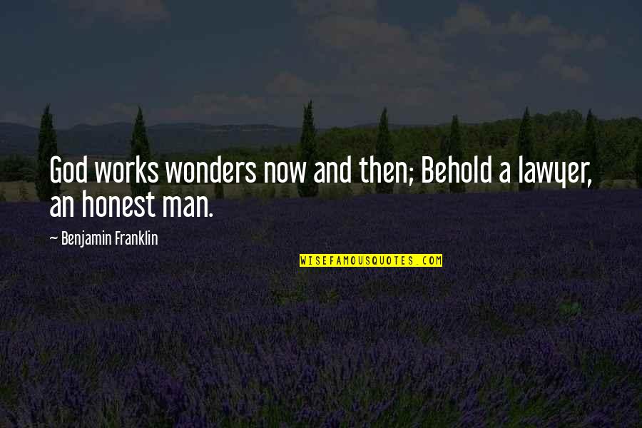 God Works Wonders Quotes By Benjamin Franklin: God works wonders now and then; Behold a