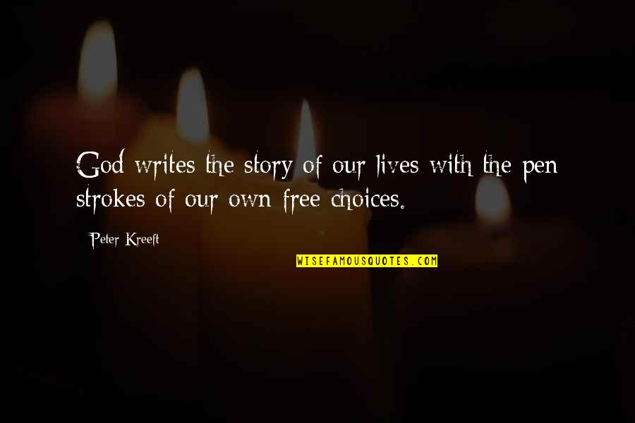 God Writes Our Story Quotes By Peter Kreeft: God writes the story of our lives with