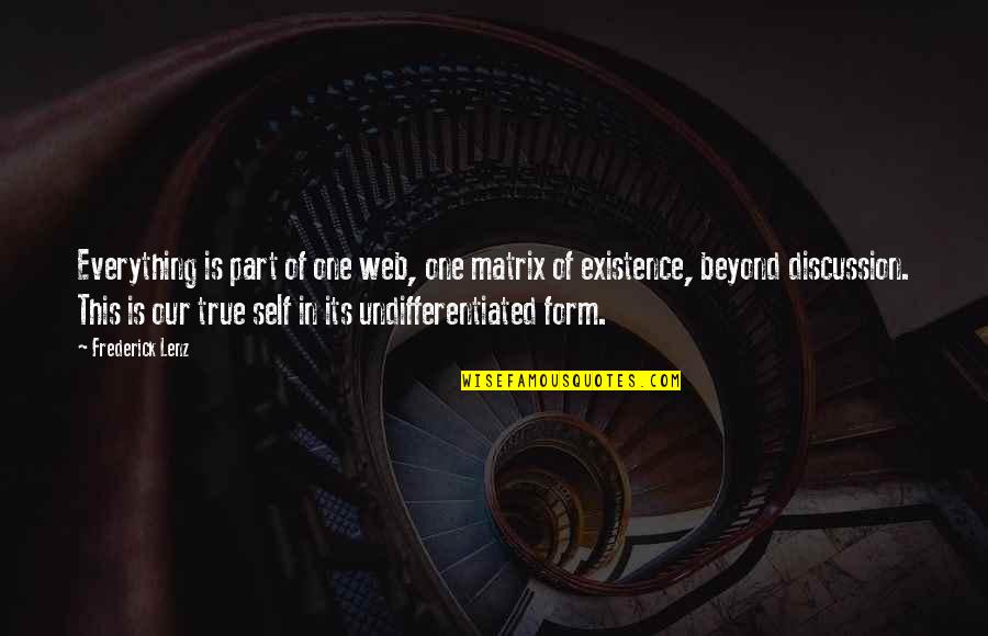 God Writes Your Story Quotes By Frederick Lenz: Everything is part of one web, one matrix