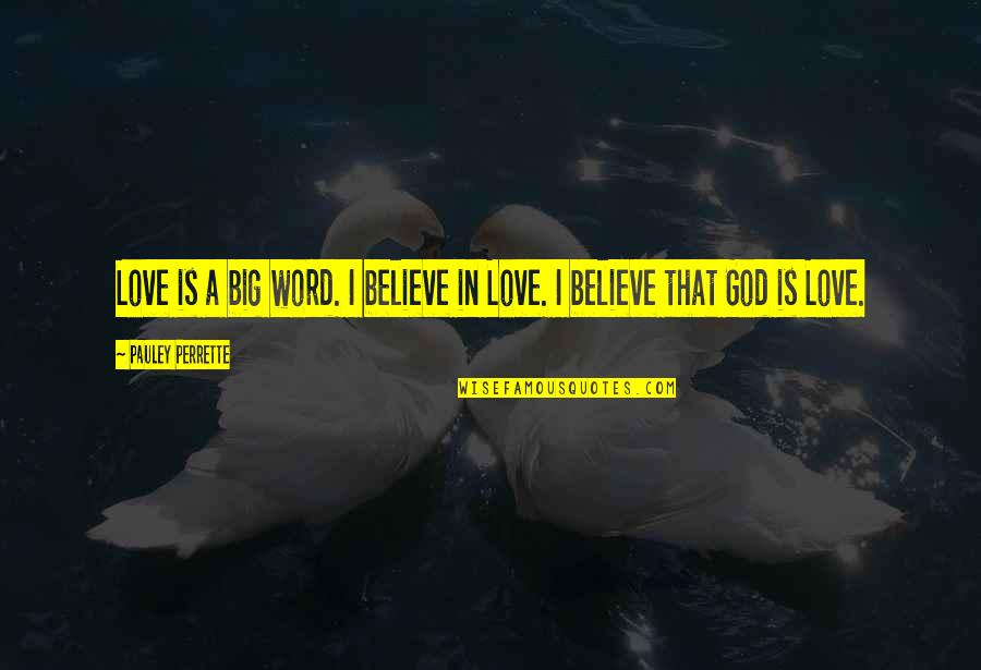 God Yahoo Quotes By Pauley Perrette: Love is a big word. I believe in