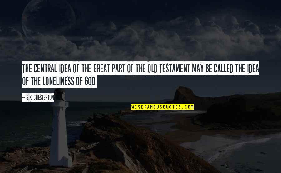 God You Are Great Quotes By G.K. Chesterton: The central idea of the great part of