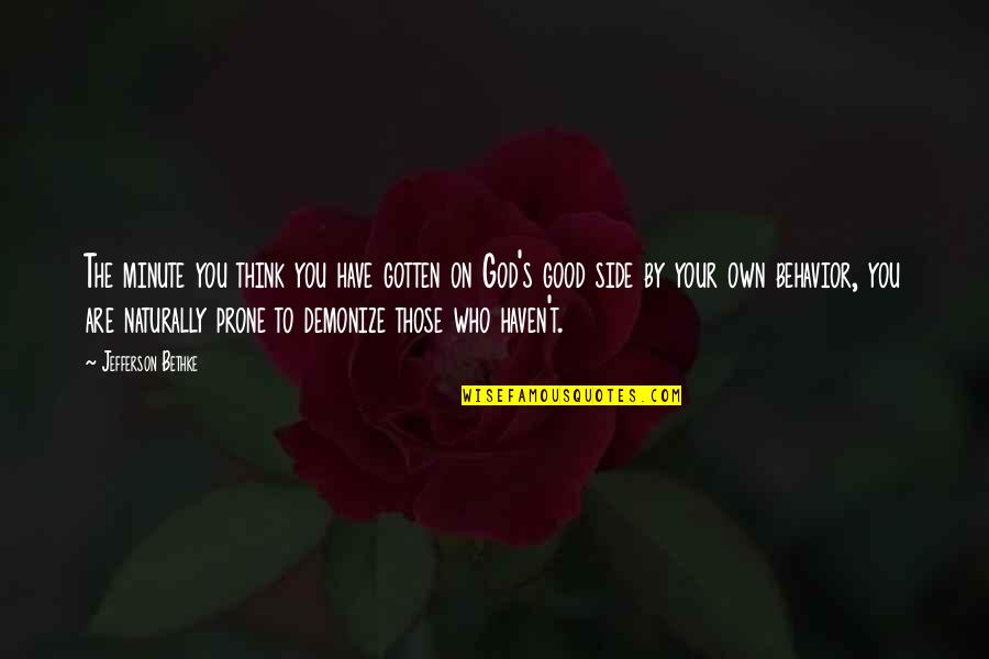 God Your Side Quotes By Jefferson Bethke: The minute you think you have gotten on