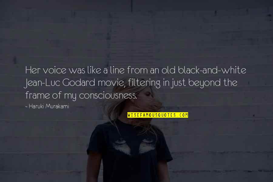 Godard Quotes By Haruki Murakami: Her voice was like a line from an