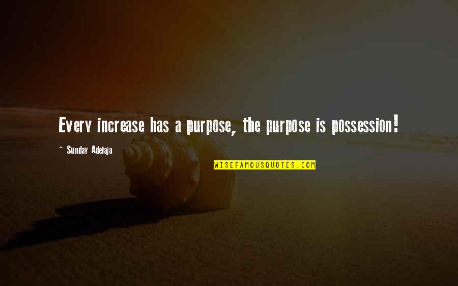 Godart Eventos Quotes By Sunday Adelaja: Every increase has a purpose, the purpose is Godart Eventos Quotes By Sunday Adelaja: Every increase has a purpose, the purpose is