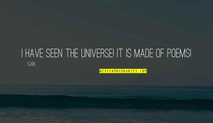 Godbeer Mma Quotes By Sjon: I have seen the universe! It is made
