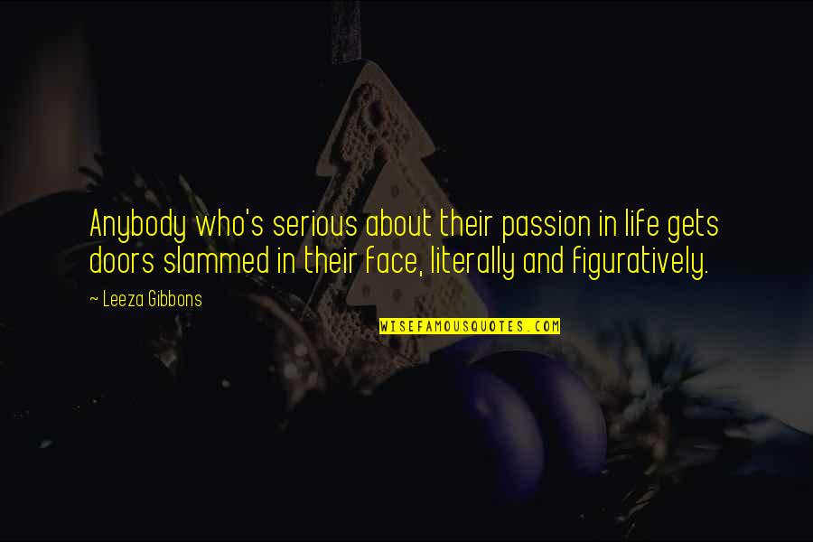 Godbold Exotics Quotes By Leeza Gibbons: Anybody who's serious about their passion in life Godbold Exotics Quotes By Leeza Gibbons: Anybody who's serious about their passion in life
