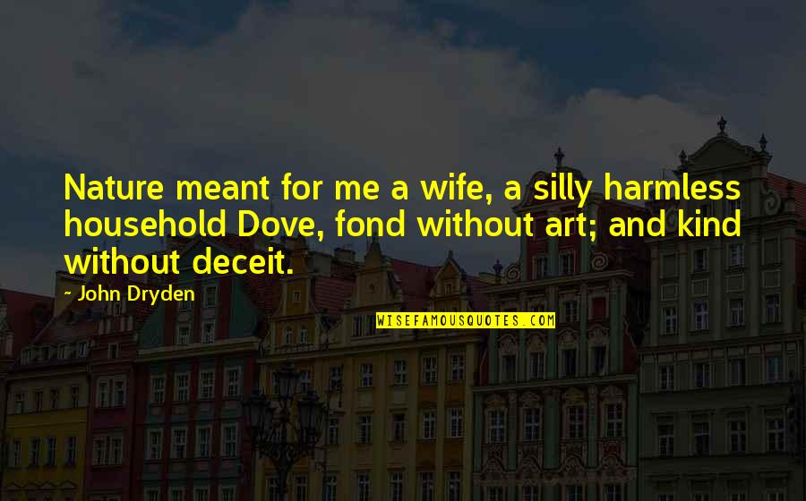 Goddammit In Spanish Quotes By John Dryden: Nature meant for me a wife, a silly