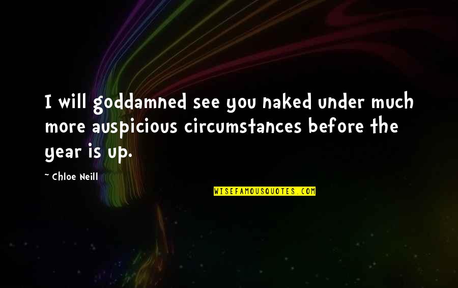 Goddamned Quotes By Chloe Neill: I will goddamned see you naked under much