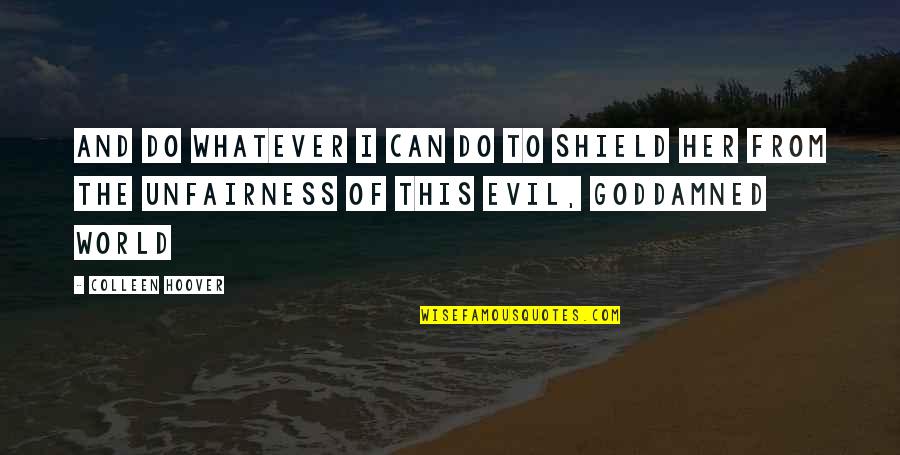 Goddamned Quotes By Colleen Hoover: And do whatever I can do to shield Goddamned Quotes By Colleen Hoover: And do whatever I can do to shield