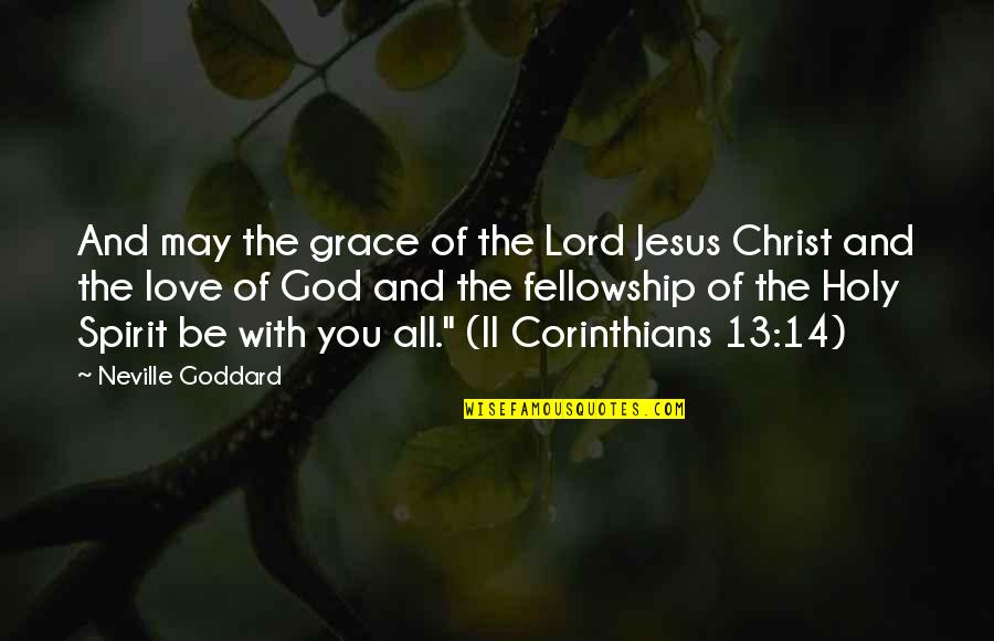 Goddard's Quotes By Neville Goddard: And may the grace of the Lord Jesus