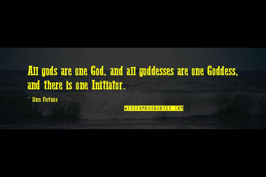 Goddess And God Quotes By Dion Fortune: All gods are one God, and all goddesses