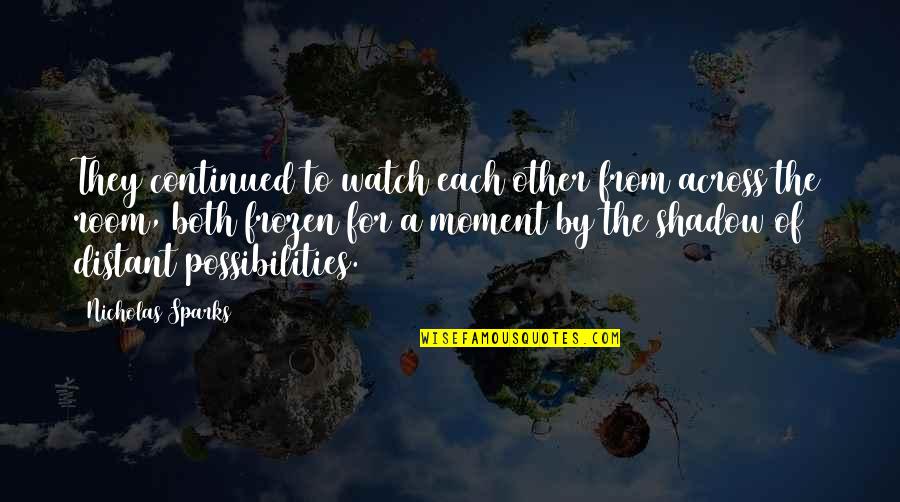 Goddess And Gods Work Together Quotes By Nicholas Sparks: They continued to watch each other from across