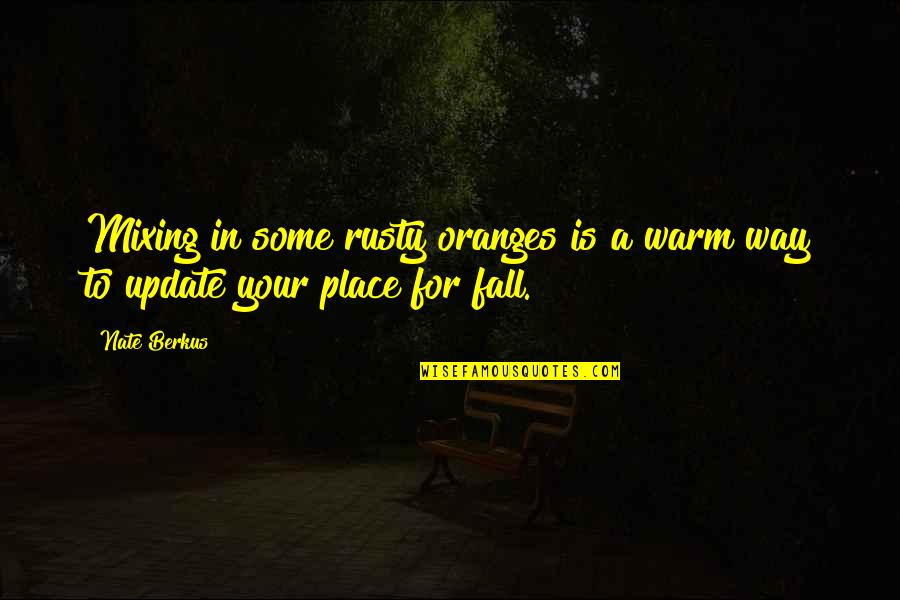Goddess Instagram Quotes By Nate Berkus: Mixing in some rusty oranges is a warm