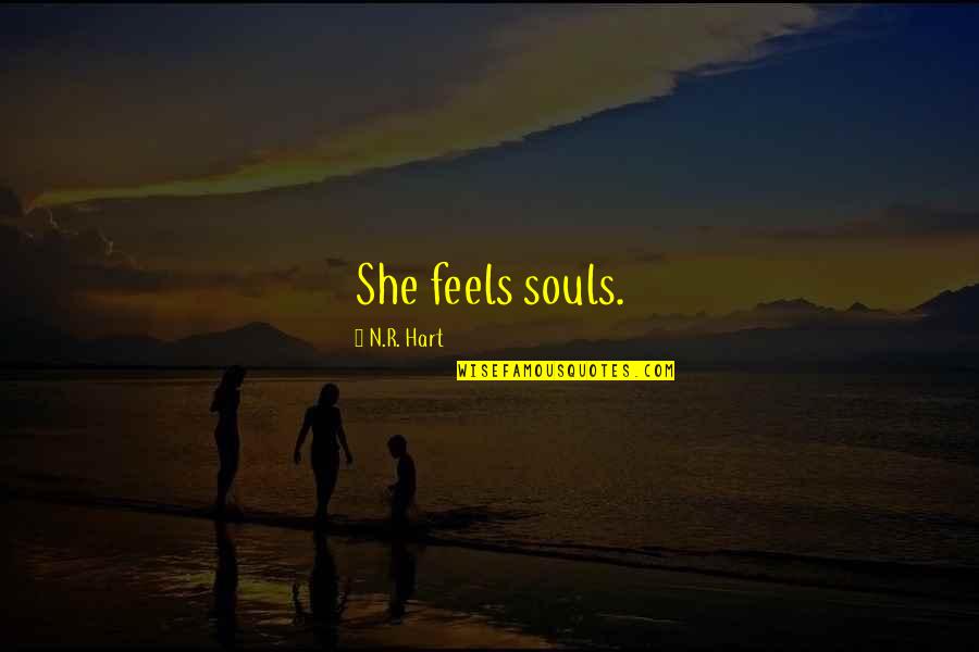 Goddess Interrupted Quotes By N.R. Hart: She feels souls. Goddess Interrupted Quotes By N.R. Hart: She feels souls.