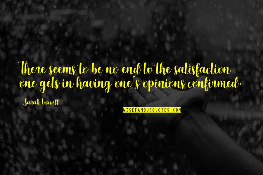 Goddess Interrupted Quotes By Sarah Vowell: There seems to be no end to the