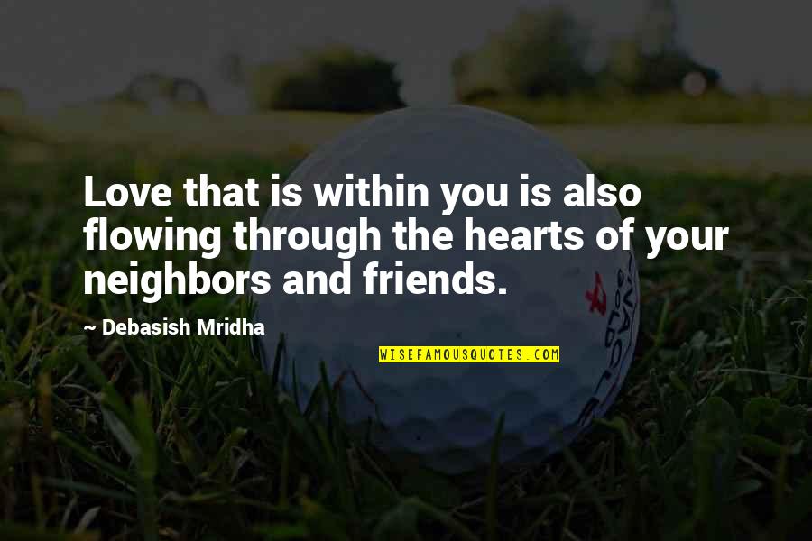Goddess Of Love And Beauty Quotes By Debasish Mridha: Love that is within you is also flowing