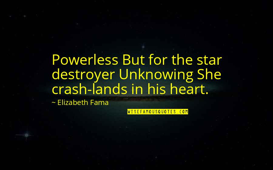 Goddess Saraswati Quotes By Elizabeth Fama: Powerless But for the star destroyer Unknowing She