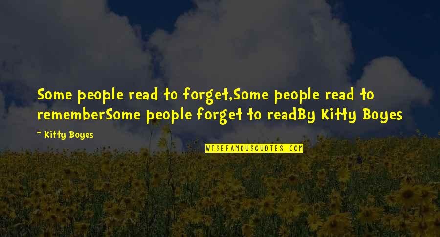 Goddess Shakti Quotes By Kitty Boyes: Some people read to forget,Some people read to