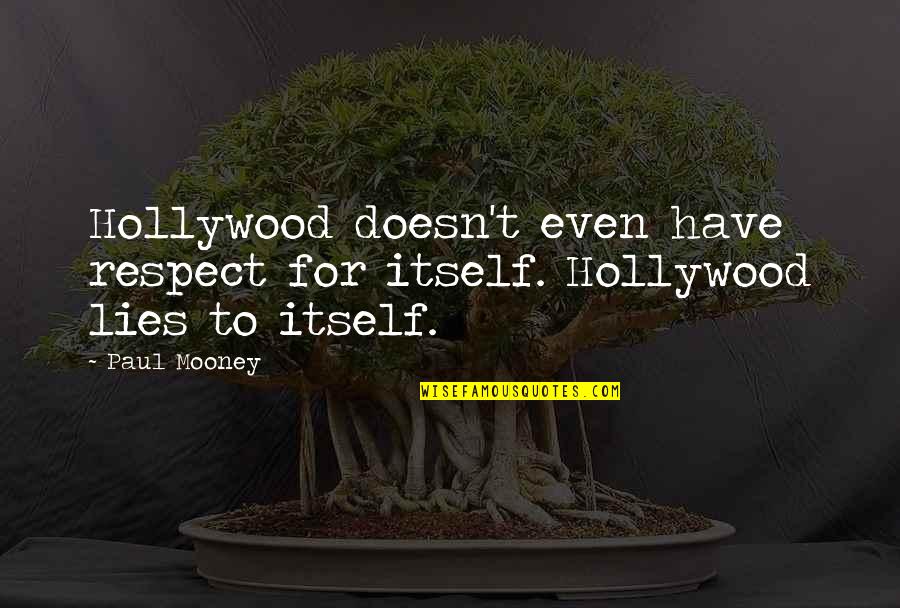 Goddess Sita Quotes By Paul Mooney: Hollywood doesn't even have respect for itself. Hollywood