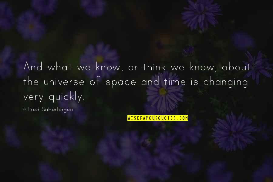 Goddess Summoning Quotes By Fred Saberhagen: And what we know, or think we know, Goddess Summoning Quotes By Fred Saberhagen: And what we know, or think we know,